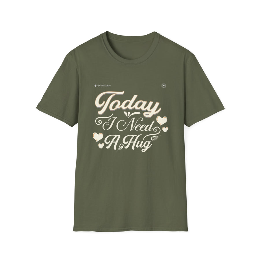 Unisex T-Shirt-Today I Need A Hug