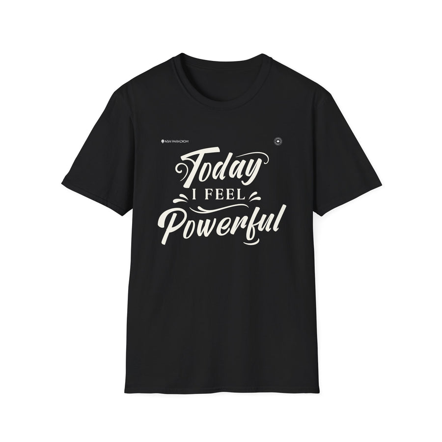 Unisex T-shirt- Today I Feel Powerful