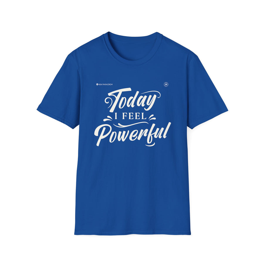 Unisex T-shirt- Today I Feel Powerful