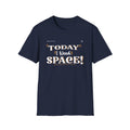 Unisex T-Shirt -Today I Need Space