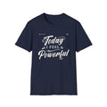 Unisex T-shirt- Today I Feel Powerful