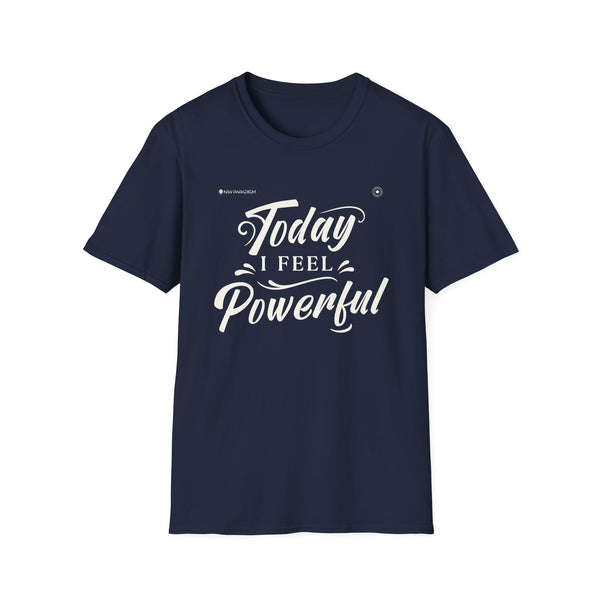 Unisex T-shirt- Today I Feel Powerful
