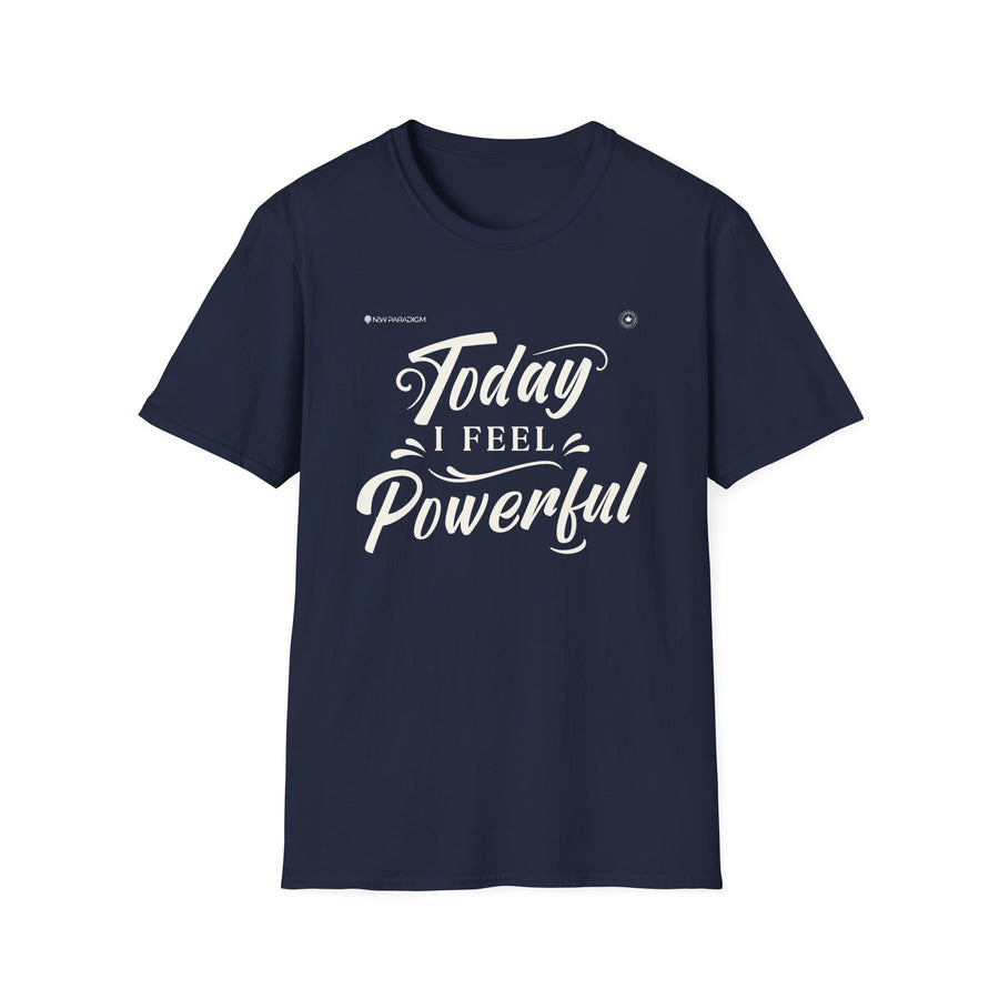 Unisex T-shirt- Today I Feel Powerful