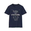Women T-Shirt - Today I Feel Charitable