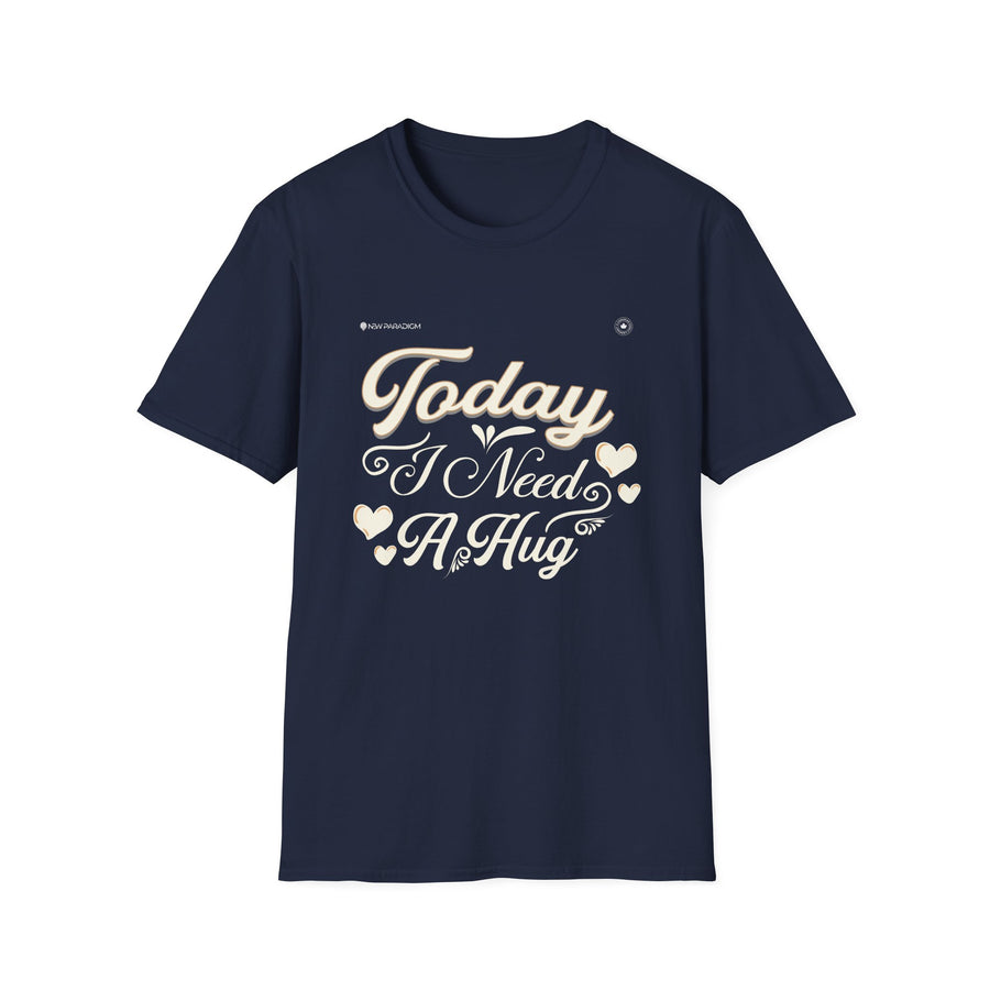 Unisex T-Shirt-Today I Need A Hug