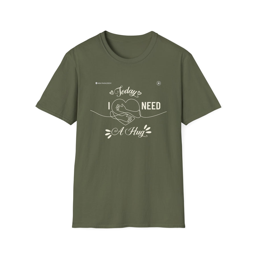 Unisex T-Shirt -Today Need A Hug