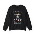 Funny Men Sweatshirt - G O A T