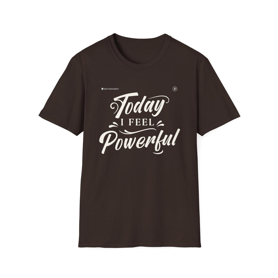 Unisex T-shirt- Today I Feel Powerful