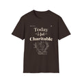 Women T-Shirt - Today I Feel Charitable